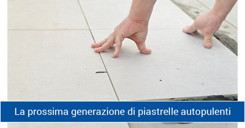 la prossima generazione di piastrelle autopulenti